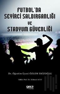 Futbol'da Seyirci Saldırganlığı ve Stadyum Güvenliği