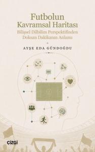 Futbolun Kavramsal Haritası - Bilişsel Dilbilim Perspektifinden Doksan Dakikanın Anlamı