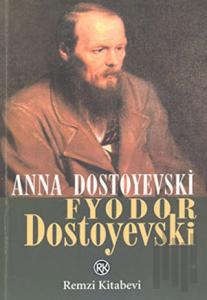 Fyodor Dostoyevski Bir Yaşam - Anılar