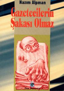 Gazetecilerin Şakası Olmaz