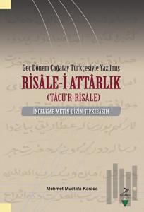 Geç Dönem Çağatay Türkçesiyle Yazılmış Risale-i Attarlık (Tacü'r-Risale)