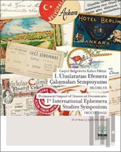 Geçici Belgelerin Kalıcı Etkisi: 1. Uluslararası Efemera Çalışmaları Sempozyumu, Bildiriler