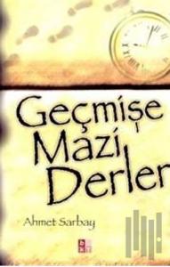 Geçmişe Mazi Derler