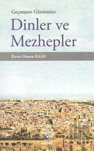 Geçmişten Günümüze Dinler ve Mezhepler
