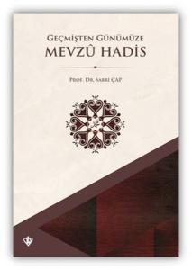 Geçmişten Günümüze Mevzu Hadis