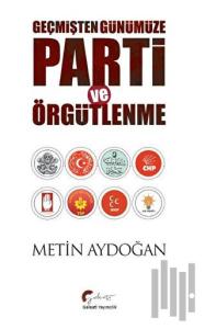 Geçmişten Günümüze Parti ve Örgütlenme