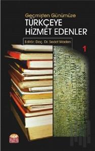 Geçmişten Günümüze Türkçeye Hizmet Edenler 1