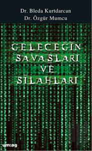 Geleceğin Savaşları ve Silahları