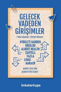 Gelecek Vadeden Girişimler - 7 Vaka Çalışması 7 Girişim Hikayesi