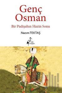 Genç Osman Bir Padişahın Hazin Sonu