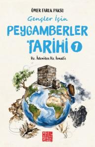 Gençler İçin Peygamberler Tarihi-1 -Hz. Âdem’den Hz. İsmail’e