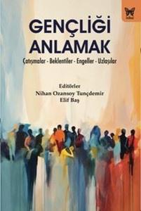 Gençliği Anlamak: Çatışmalar - Beklentiler - Engeller - Uzlaşılar