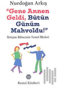 Gene Annen Geldi, Bütün Günüm Mahvoldu!