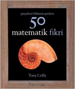 Gerçekten Bilmeniz Gereken 50 Matematik Fikri (Ciltli)