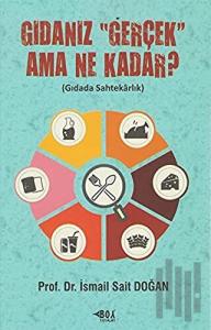 Gıdanız “Gerçek” Ama Ne Kadar?