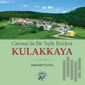 Giresun'da Bir Yayla Beldesi Kulakkaya
