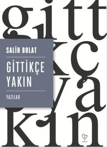 Gittikçe Yakın - Yazılar