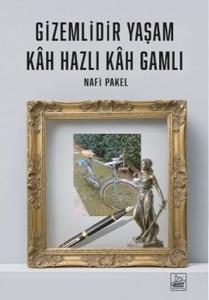 Gizemlidir Yaşam Kah Hazlı Kah Gamlı