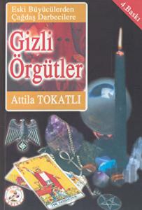 Gizli Örgütler Eski Büyücülerden Çağdaş Darbecilere