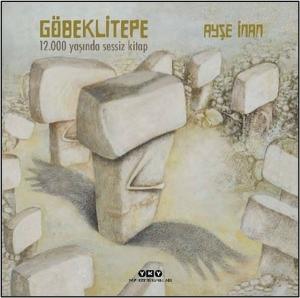 Göbeklitepe - 12.000 Yaşında Sessiz Kitap (Ciltli)