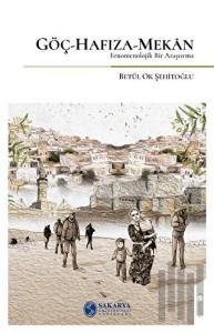 Göç-Hafıza-Mekan Fenomenolojik Bir Araştırma-