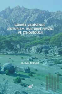 Gökbel Vadisi’nde Jeoturizm, Kültürel Peyzaj Ve Etnojeoloji