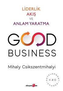 Good Business-Liderlik Akış ve Anlam Yaratma