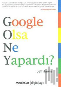 Google Olsa Ne Yapardı?