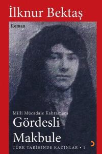Gördesli Makbule - Mill Mücadele Kahramanı