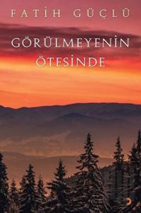 Görülmeyenin Ötesinde