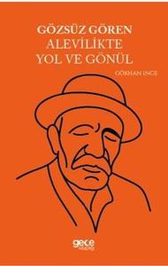 Gözsüz Gören Alevilikte Yol ve Gönül