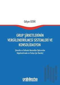 Grup Şirketlerinin Vergilendirilmesi Sistemleri ve Konsolidasyon