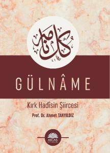 Gülname - Kırk Hadisin Şiircesi