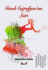 Günah Coğrafyası'nın Şairi