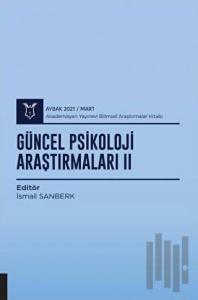 Güncel Psikoloji Araştırmaları II (AYBAK 2021 Mart)