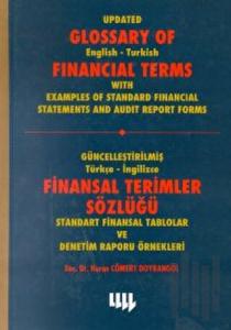 Güncelleştirilmiş Türkçe-İngilizce Finansal Terimler Sözlüğü Standart Finansal Tablolar ve Denetim Raporu Örnekleri Update Glossary of English-Turkish Financial Terms With Examples of Standard Financial Statements And Audit Report Forms (Ciltli)