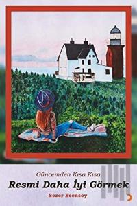 Güncemden Kısa Kısa - Resmi Daha İyi Görmek