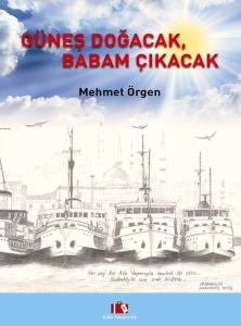 Güneş Doğacak Babam Çıkacak (Ciltli)