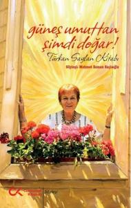 Güneş Umuttan Şimdi Doğar! Türkan Saylan Kitabı