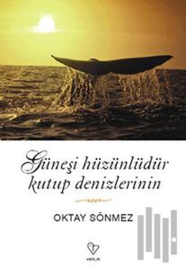 Güneşi Hüzünlüdür Kutup Denizlerinin