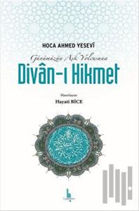 Günümüzün Aşk Yolcusuna Divan-ı Hikmet (Ciltli)