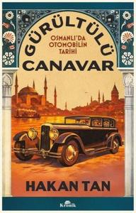 Gürültülü Canavar - Osmanlı'da Otomobilin Tarihi