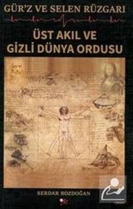 Gür'z ve Selen Rüzgarı - Üst Akıl ve Gizli Dünya Ordusu
