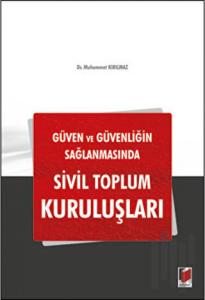 Güven ve Güvenliğin Sağlanmasında Sivil Toplum Kuruluşları