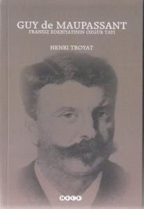 Guy de Maupassant Fransız Edebiyatının Özgür Tayı