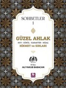 Güzel Ahlak Huy Gönül Karakter Mizaç Hikmet ve Sırları - Sohbetler 1