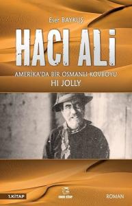 Hacı Ali 1.Kitap - Amerika'da Bir Osmanlı Kovboyu