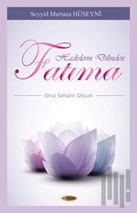 Hadislerin Dilinden Fatıma
