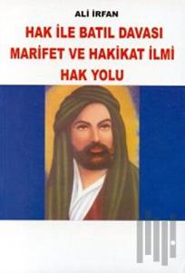 Hak ile Batıl Davası Marifet ve Hakikat İlmi Hak Yolu