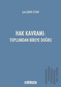 Hak Kavramı: Toplumdan Bireye Doğru